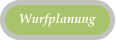 Wurfplanung